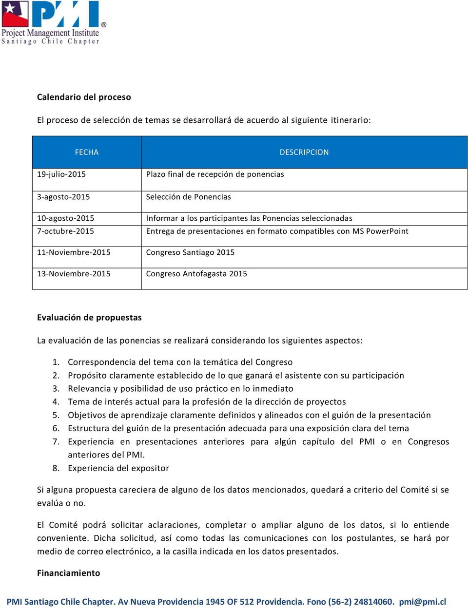 Santiago 2015 13-Noviembre-2015 Congreso Antofagasta 2015 Evaluación de propuestas La evaluación de las ponencias se realizará considerando los siguientes aspectos: 1.