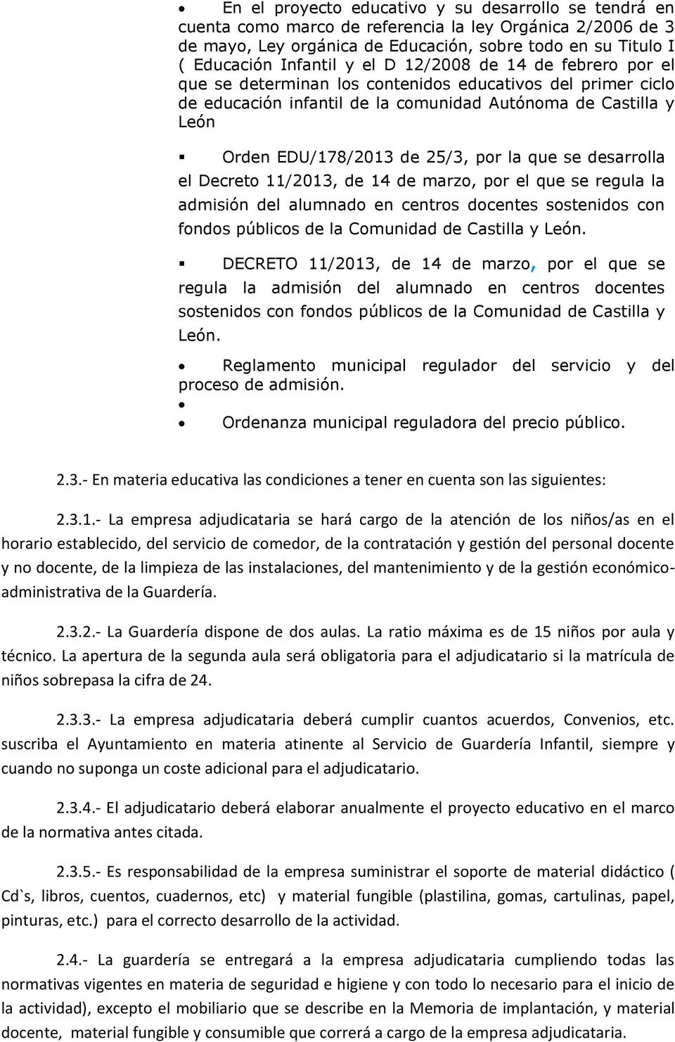 que se desarrolla el Decreto 11/2013, de 14 de marzo, por el que se regula la admisión del alumnado en centros docentes sostenidos con fondos públicos de la Comunidad de Castilla y León.