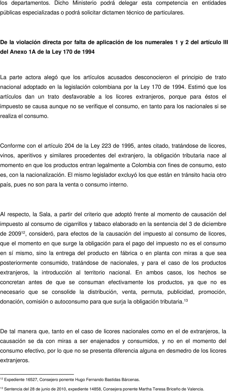 de trato nacional adoptado en la legislación colombiana por la Ley 170 de 1994.