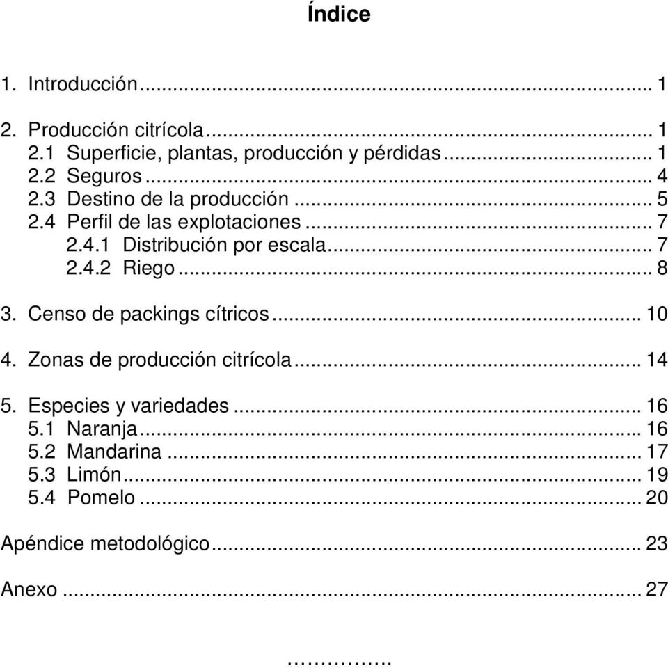 .. 8 3. Censo de packings cítricos... 10 4. Zonas de producción citrícola... 14 5. Especies y variedades... 16 5.