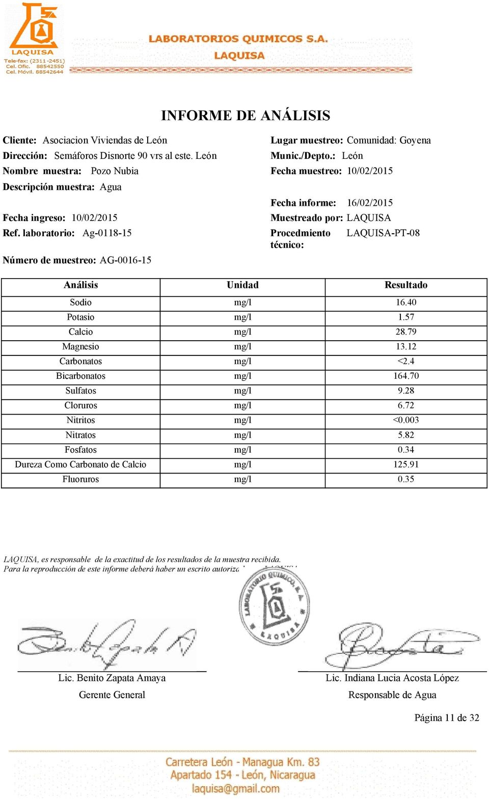 Nitratos Fosfatos Dureza Como Carbonato de Calcio Fluoruros Fecha informe: 16/02/2015 16.40 1.57 28.79 13.