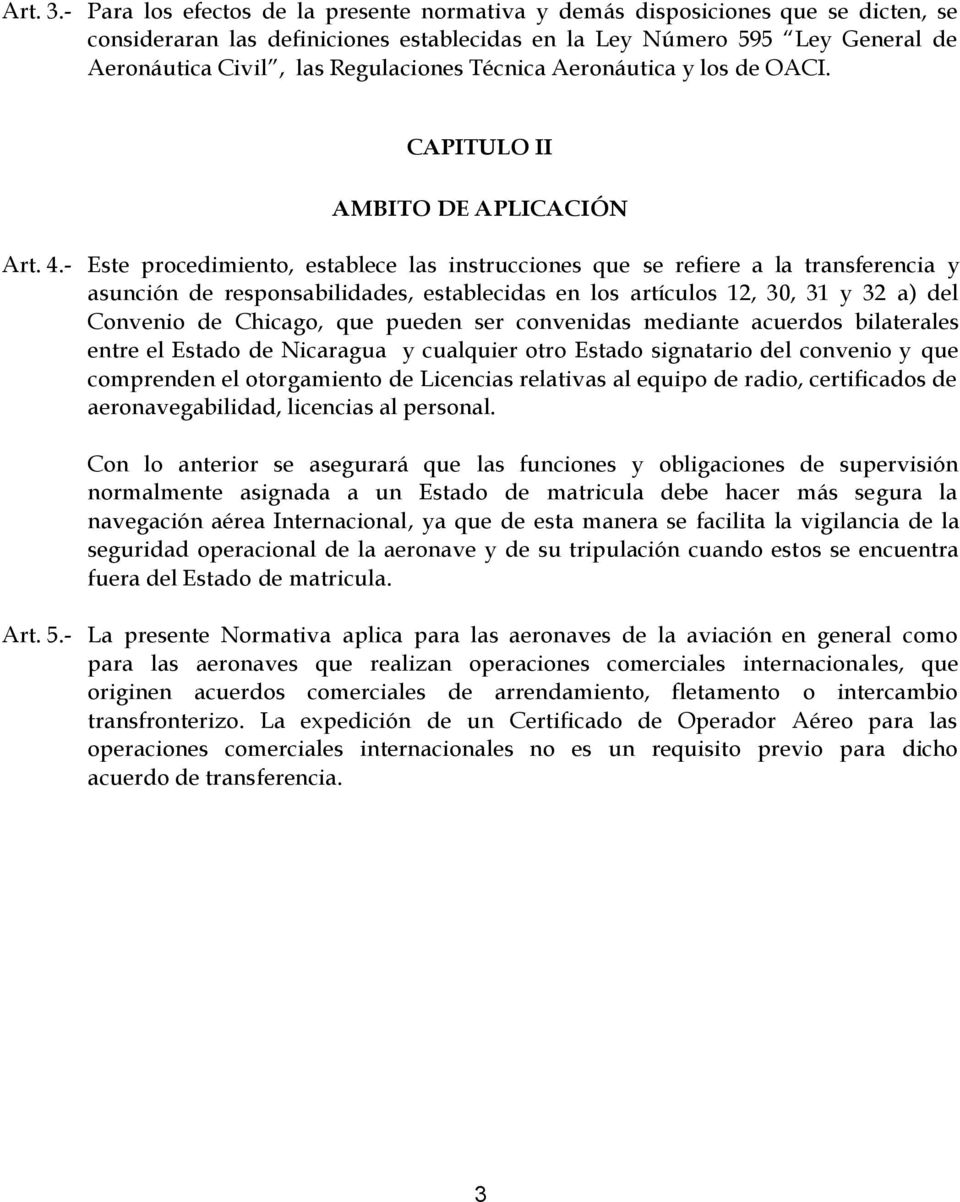 Técnica Aeronáutica y los de OACI. CAPITULO II AMBITO DE APLICACIÓN Art. 4.