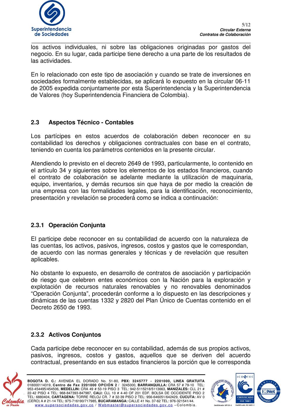esta Superintendencia y la Superintendencia de Valores (hoy Superintendencia Financiera de Colombia). 2.
