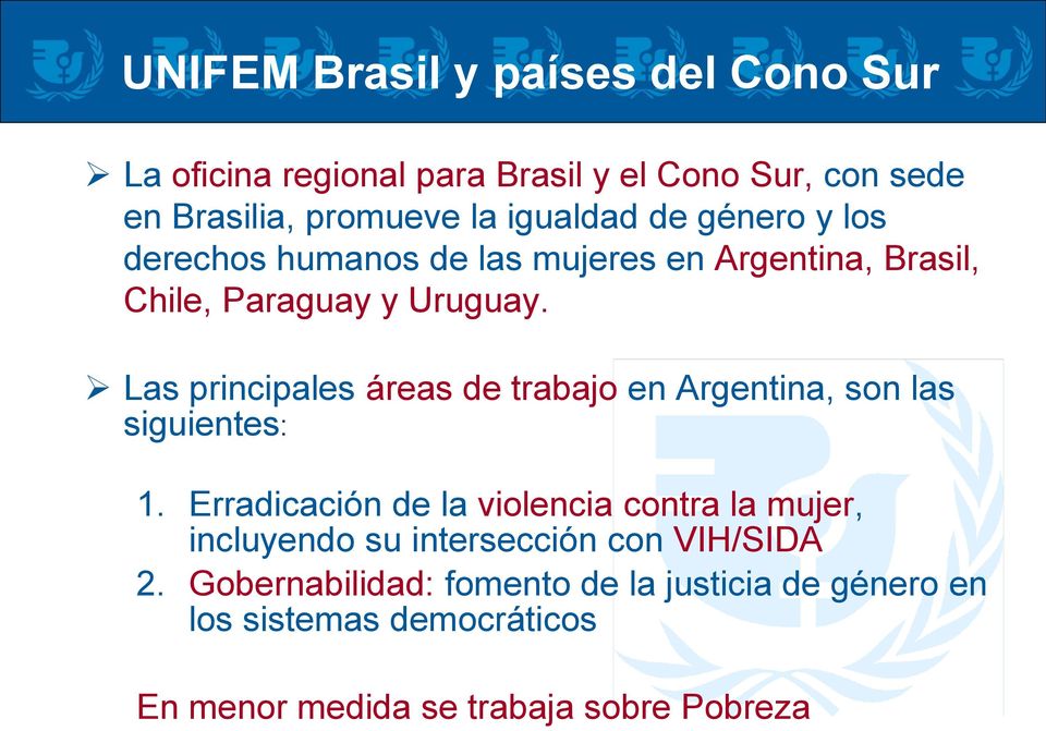 Las principales áreas de trabajo en Argentina, son las siguientes: 1.