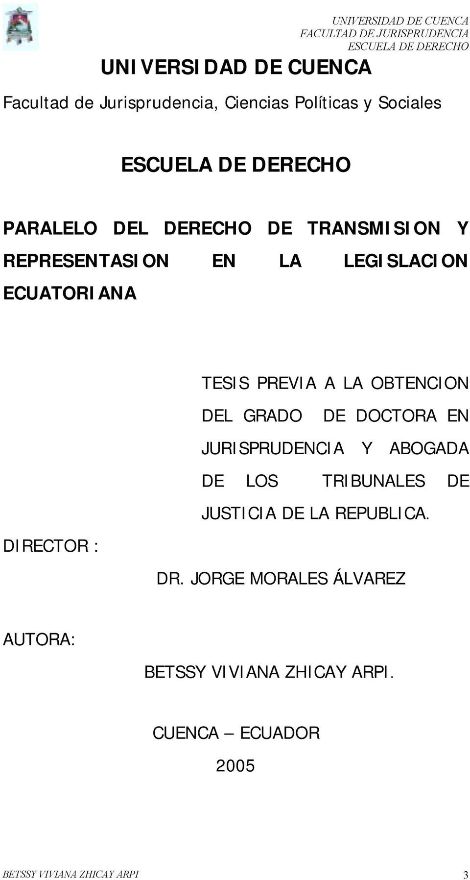DE DOCTORA EN JURISPRUDENCIA Y ABOGADA DE LOS TRIBUNALES DE JUSTICIA DE LA REPUBLICA. DIRECTOR : DR.