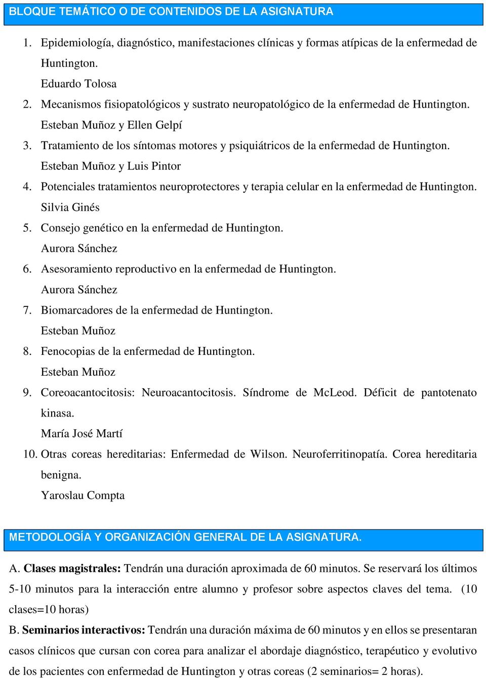 Tratamiento de los síntomas motores y psiquiátricos de la enfermedad de Huntington. Esteban Muñoz y Luis Pintor 4.