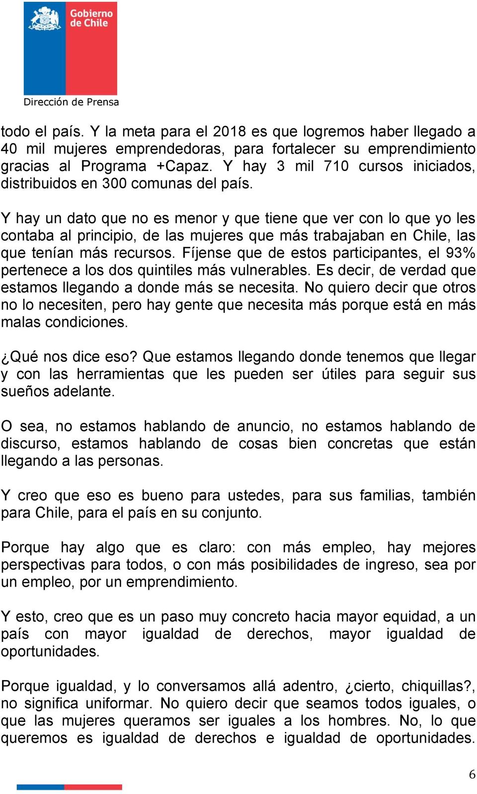 Y hay un dato que no es menor y que tiene que ver con lo que yo les contaba al principio, de las mujeres que más trabajaban en Chile, las que tenían más recursos.