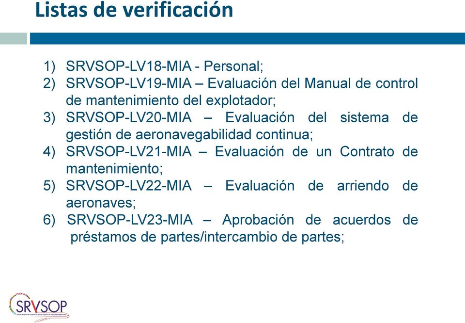 continua; 4) SRVSOP-LV21-MIA Evaluación de un Contrato de mantenimiento; 5) SRVSOP-LV22-MIA Evaluación de