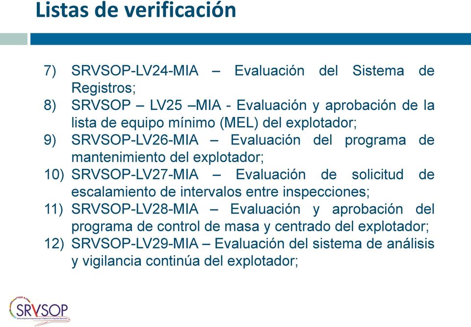SRVSOP-LV27-MIA Evaluación de solicitud de escalamiento de intervalos entre inspecciones; 11) SRVSOP-LV28-MIA Evaluación y aprobación