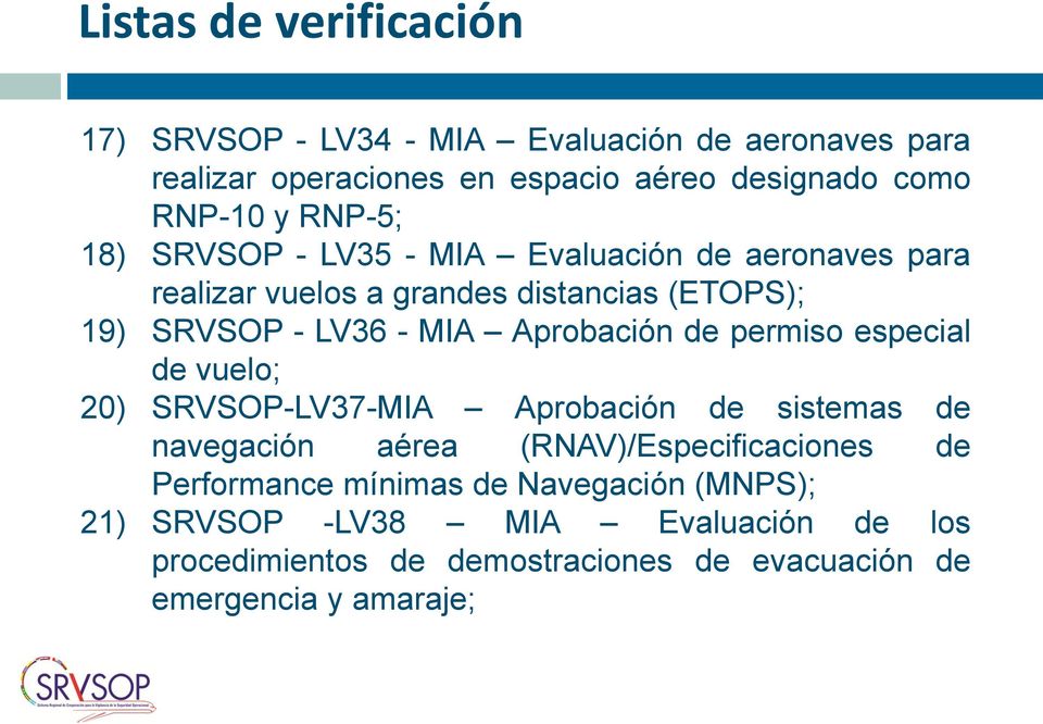 Aprobación de permiso especial de vuelo; 20) SRVSOP-LV37-MIA Aprobación de sistemas de navegación aérea (RNAV)/Especificaciones de