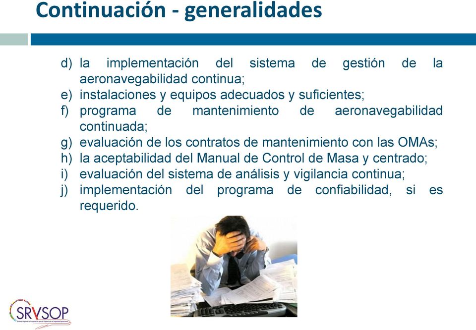 evaluación de los contratos de mantenimiento con las OMAs; h) la aceptabilidad del Manual de Control de Masa y