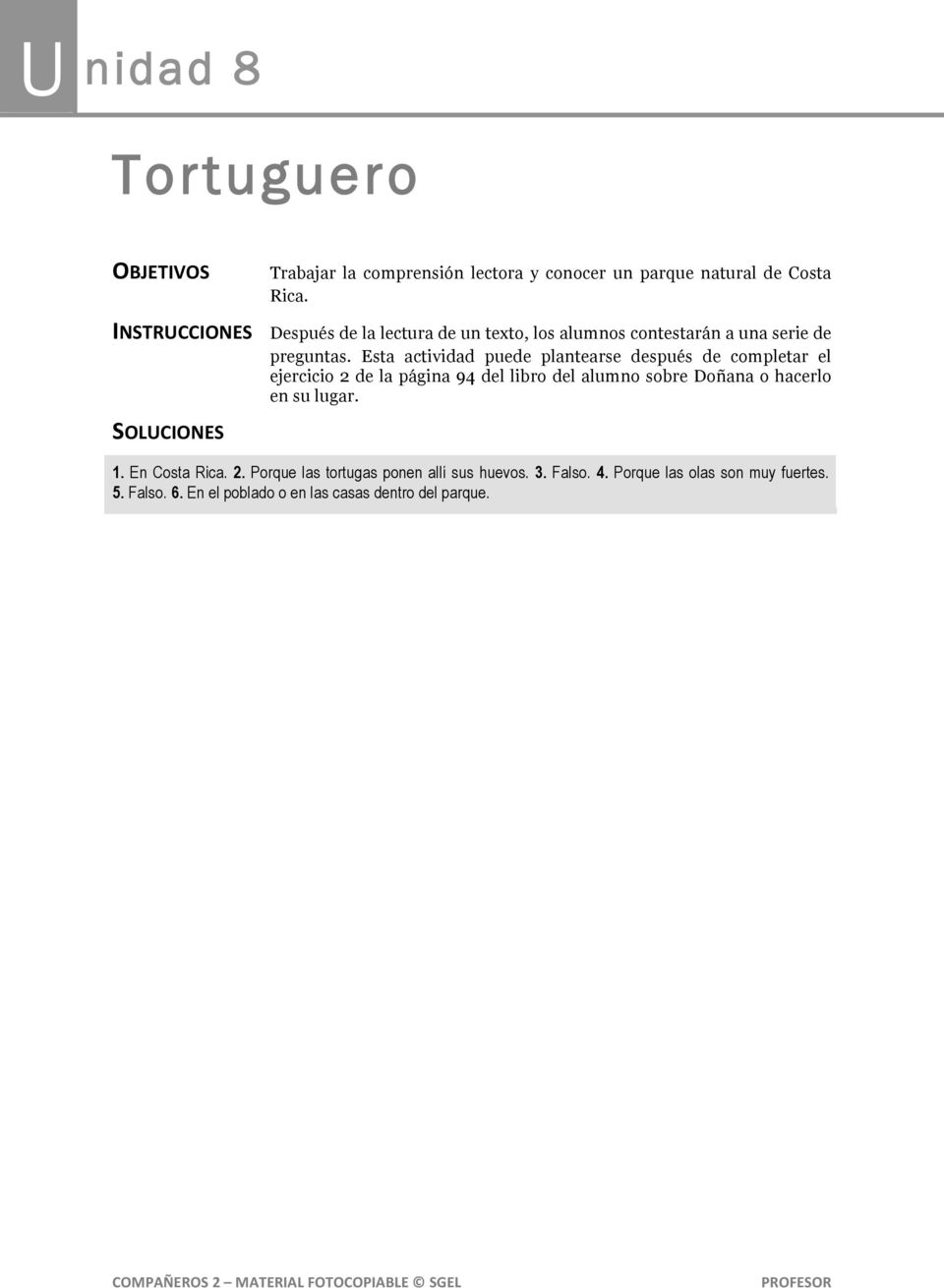 Esta actividad puede plantearse después de completar el ejercicio 2 de la página 94 del libro del alumno sobre Doñana o hacerlo en su lugar. 1.