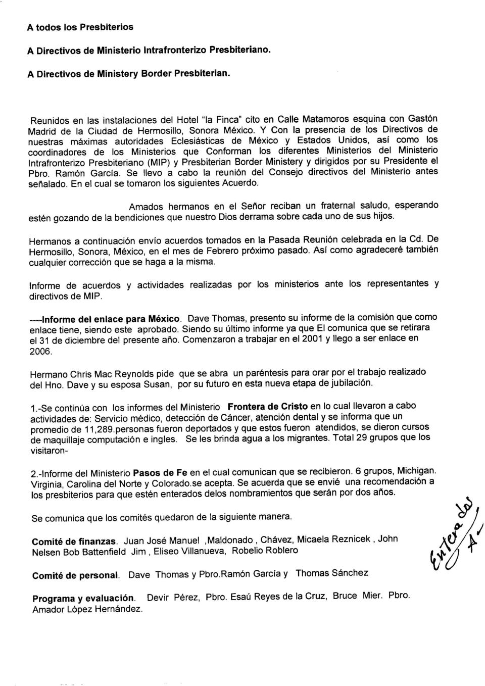 del Ministerio Intrafronterizo Presbiteriano (MIP) y Presbiterian Border Ministery y dirigidos por su Presidente el Pbro. Ramón García.