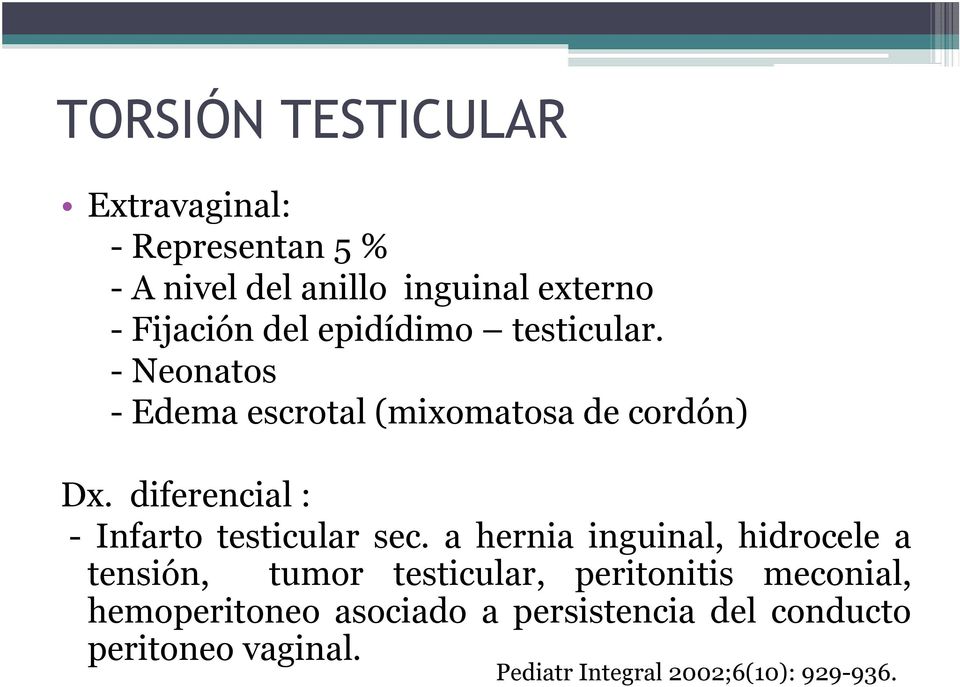 diferencial : - Infarto testicular sec.