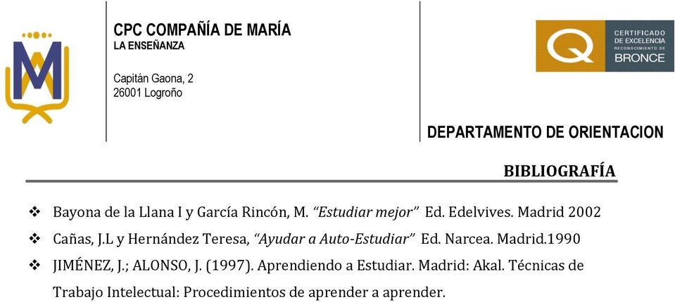 L y Hernández Teresa, Ayudar a Auto-Estudiar Ed. Narcea. Madrid.