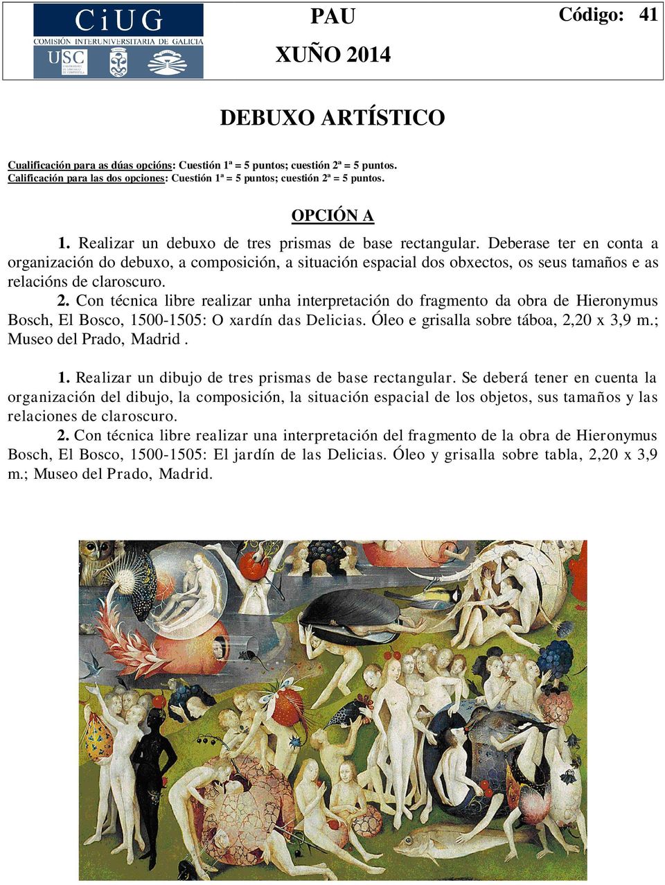 Con técnica libre realizar unha interpretación do fragmento da obra de Hieronymus Bosch, El Bosco, 1500-1505: O xardín das Delicias. Óleo e grisalla sobre táboa, 2,20 x 3,9 m.