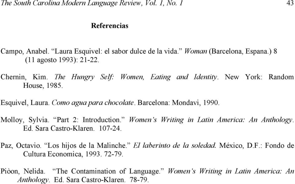 Barcelona: Mondavi, 1990. Molloy, Sylvia. Part 2: Introduction. Women s Writing in Latin America: An Anthology. Ed. Sara Castro-Klaren. 107-24. Paz, Octavio.