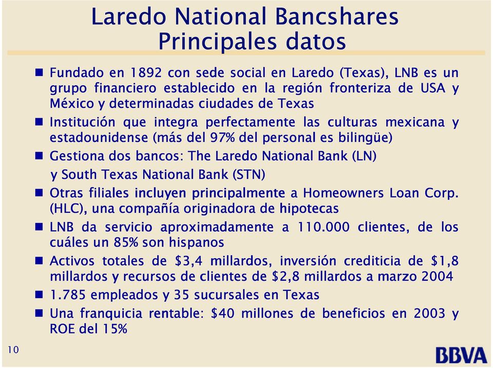 National Bank (STN) Otras filiales incluyen principalmente a Homeowners Loan Corp. (HLC), una compañía originadora de hipotecas LNB da servicio aproximadamente a 110.