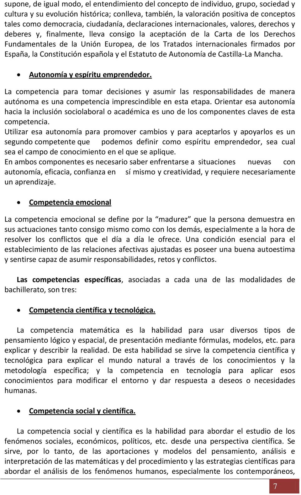 internacionales firmados por España, la Constitución española y el Estatuto de Autonomía de Castilla-La Mancha. Autonomía y espíritu emprendedor.