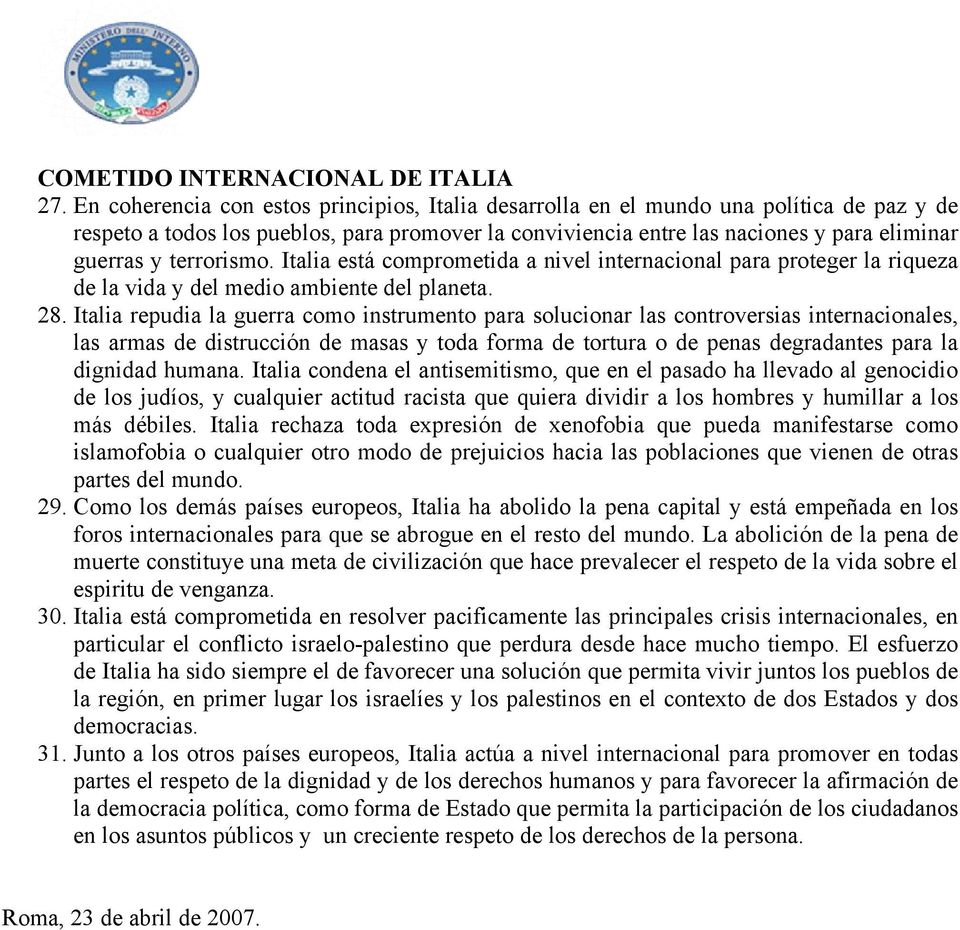 terrorismo. Italia está comprometida a nivel internacional para proteger la riqueza de la vida y del medio ambiente del planeta. 28.