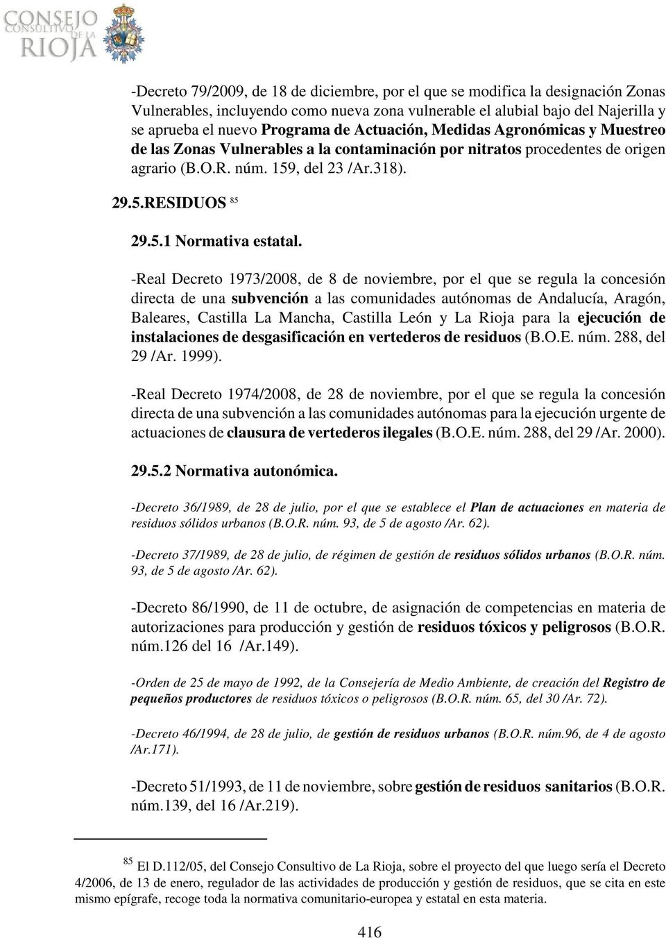 -Real Decreto 1973/2008, de 8 de noviembre, por el que se regula la concesión directa de una subvención a las comunidades autónomas de Andalucía, Aragón, Baleares, Castilla La Mancha, Castilla León y