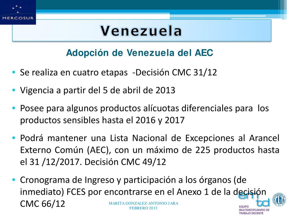 Nacional de Excepciones al Arancel Externo Común (AEC), con un máximo de 225 productos hasta el 31 /12/2017.