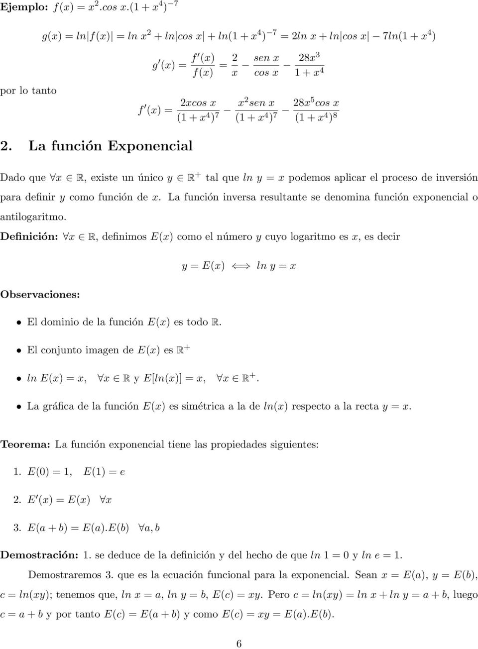 ) 7 28x5 cos x ( + x 4 ) 8 2. La función Exponencial Dado que x R, exise un único y R + al que ln y = x podemos aplicar el proceso de inversión para definir y como función de x.