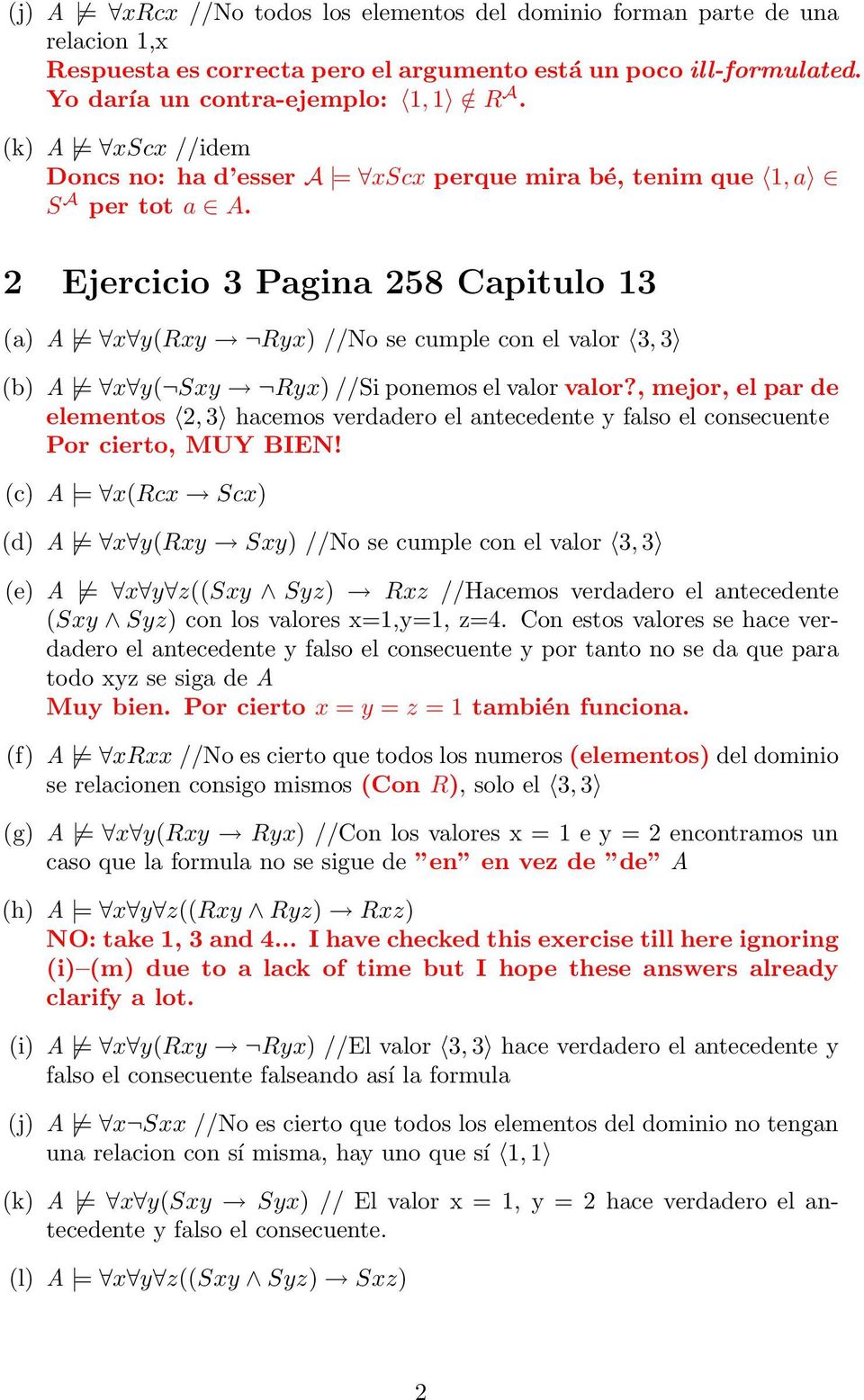 2 Ejercicio 3 Pagina 258 Capitulo 13 (a) A = x y(rxy Ryx) //No se cumple con el valor 3, 3 (b) A = x y( Sxy Ryx) //Si ponemos el valor valor?