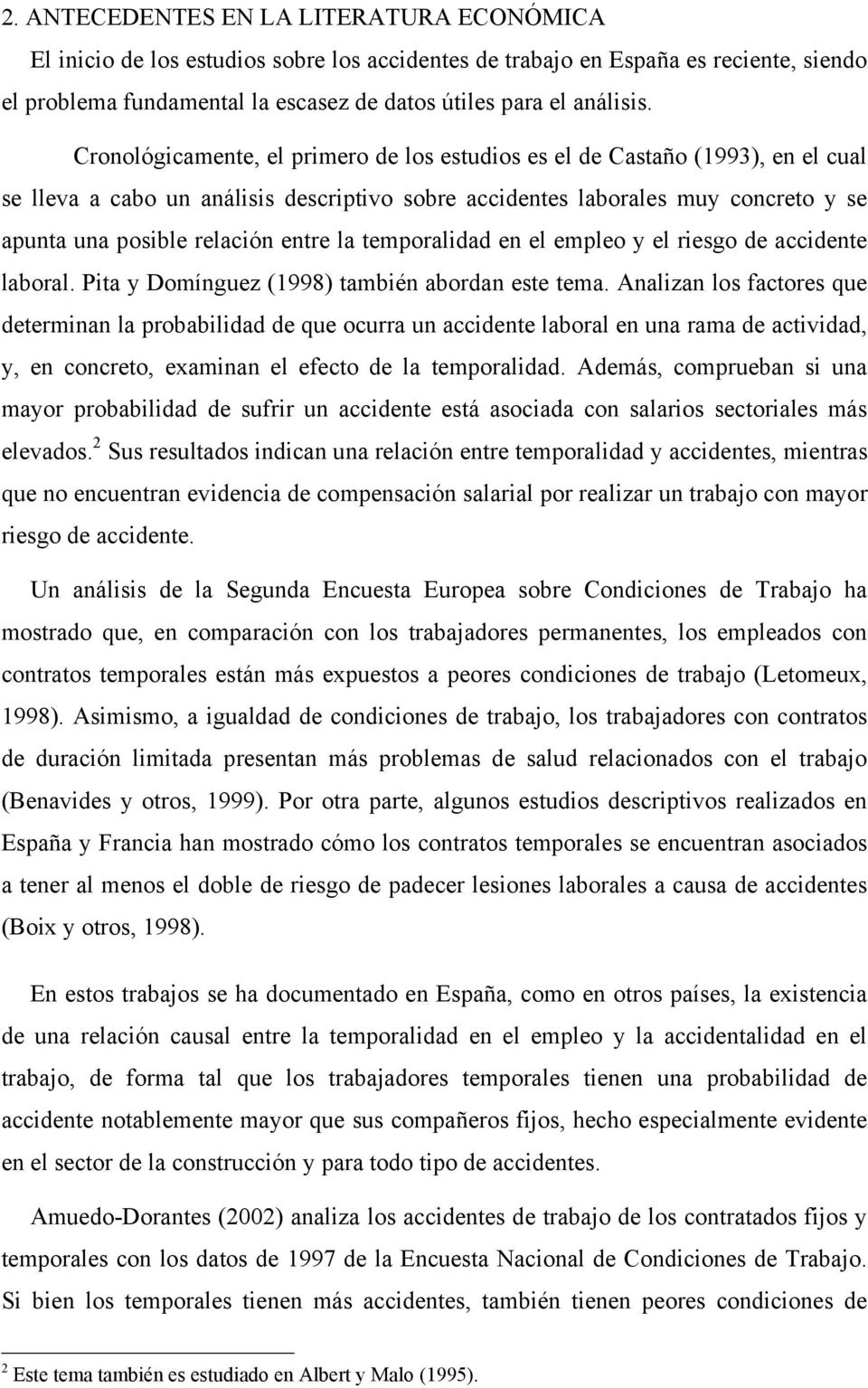 la temporalidad en el empleo y el riesgo de accidente laboral. Pita y Domínguez (1998) también abordan este tema.