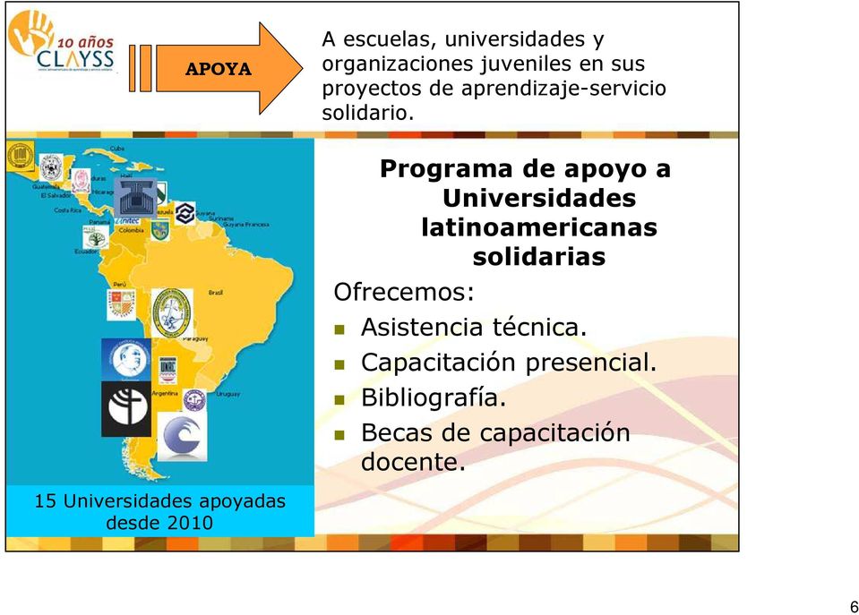 Programa de apoyo a Universidades latinoamericanas solidarias Ofrecemos: