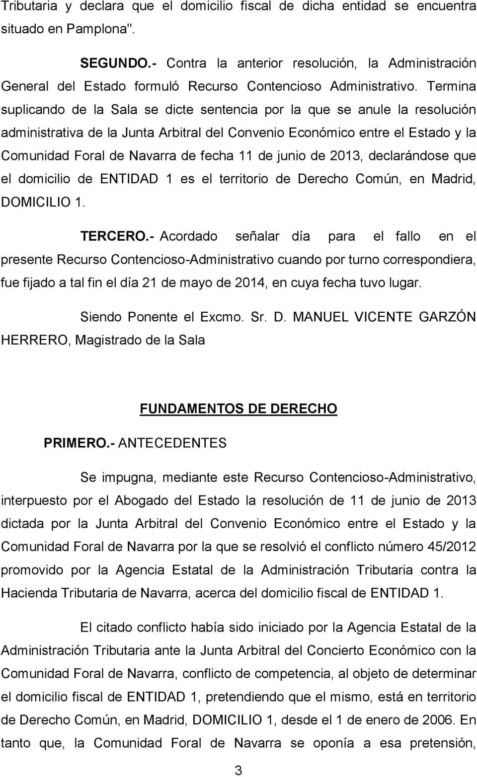 Termina suplicando de la Sala se dicte sentencia por la que se anule la resolución administrativa de la Junta Arbitral del Convenio Económico entre el Estado y la Comunidad Foral de Navarra de fecha
