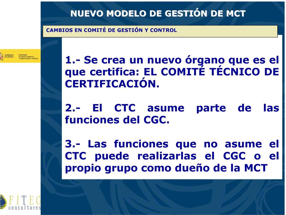 DE CERTIFICACIÓN. 2.- El CTC asume parte de las funciones del CGC. 3.