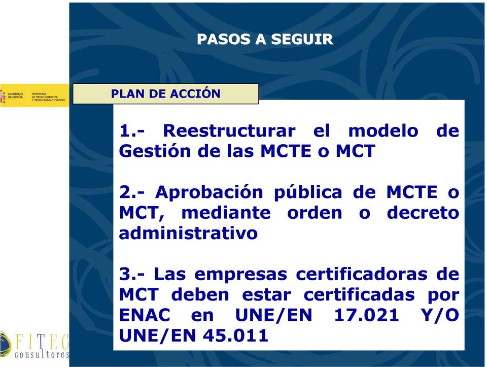 - Aprobación pública de MCTE o MCT, mediante orden o decreto