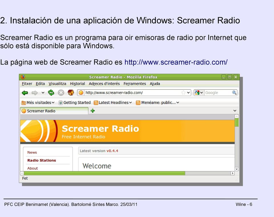 disponible para Windows. La página web de Screamer Radio es http://www.