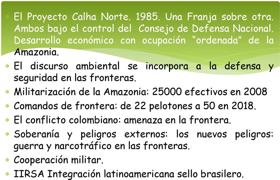 Militarización de la Amazonia: 25000 efectivos en 2008 Comandos de frontera: de 22 pelotones a 50 en 2018.