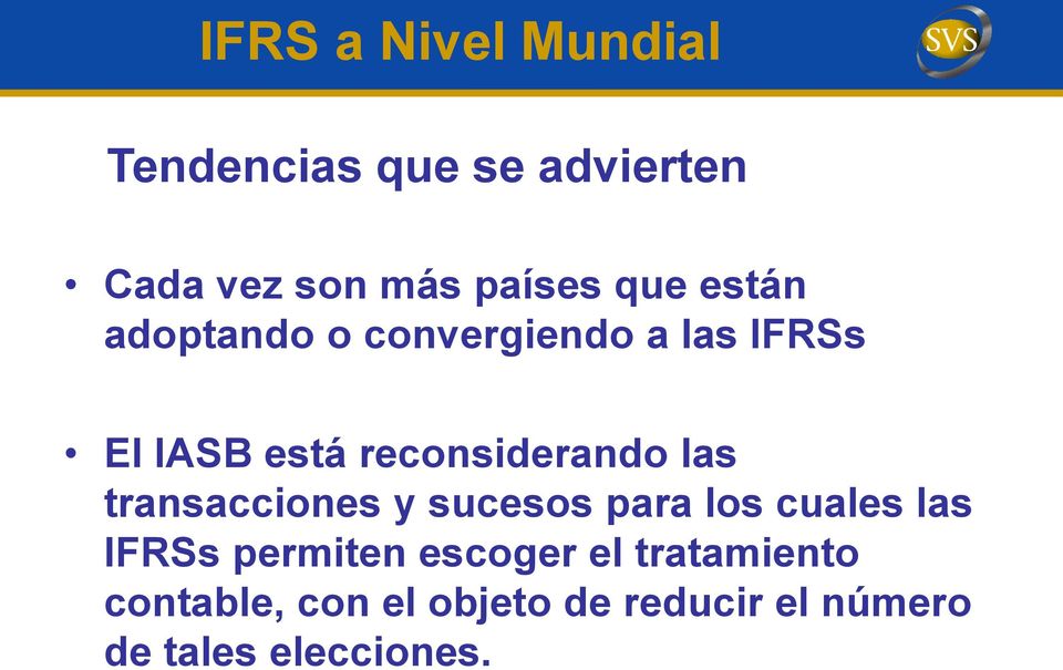 las transacciones y sucesos para los cuales las IFRSs permiten escoger el