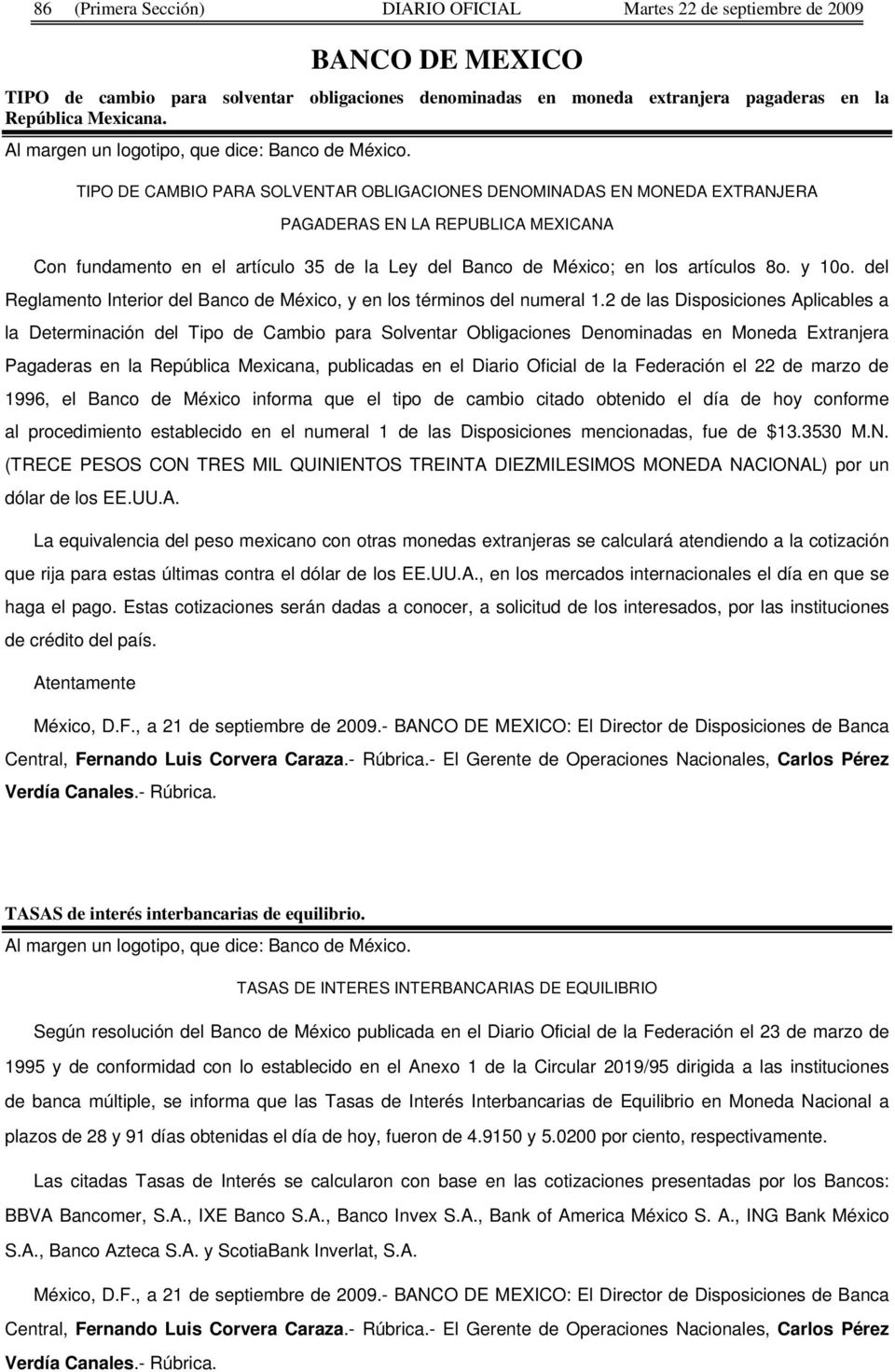 TIPO DE CAMBIO PARA SOLVENTAR OBLIGACIONES DENOMINADAS EN MONEDA EXTRANJERA PAGADERAS EN LA REPUBLICA MEXICANA Con fundamento en el artículo 35 de la Ley del Banco de México; en los artículos 8o.