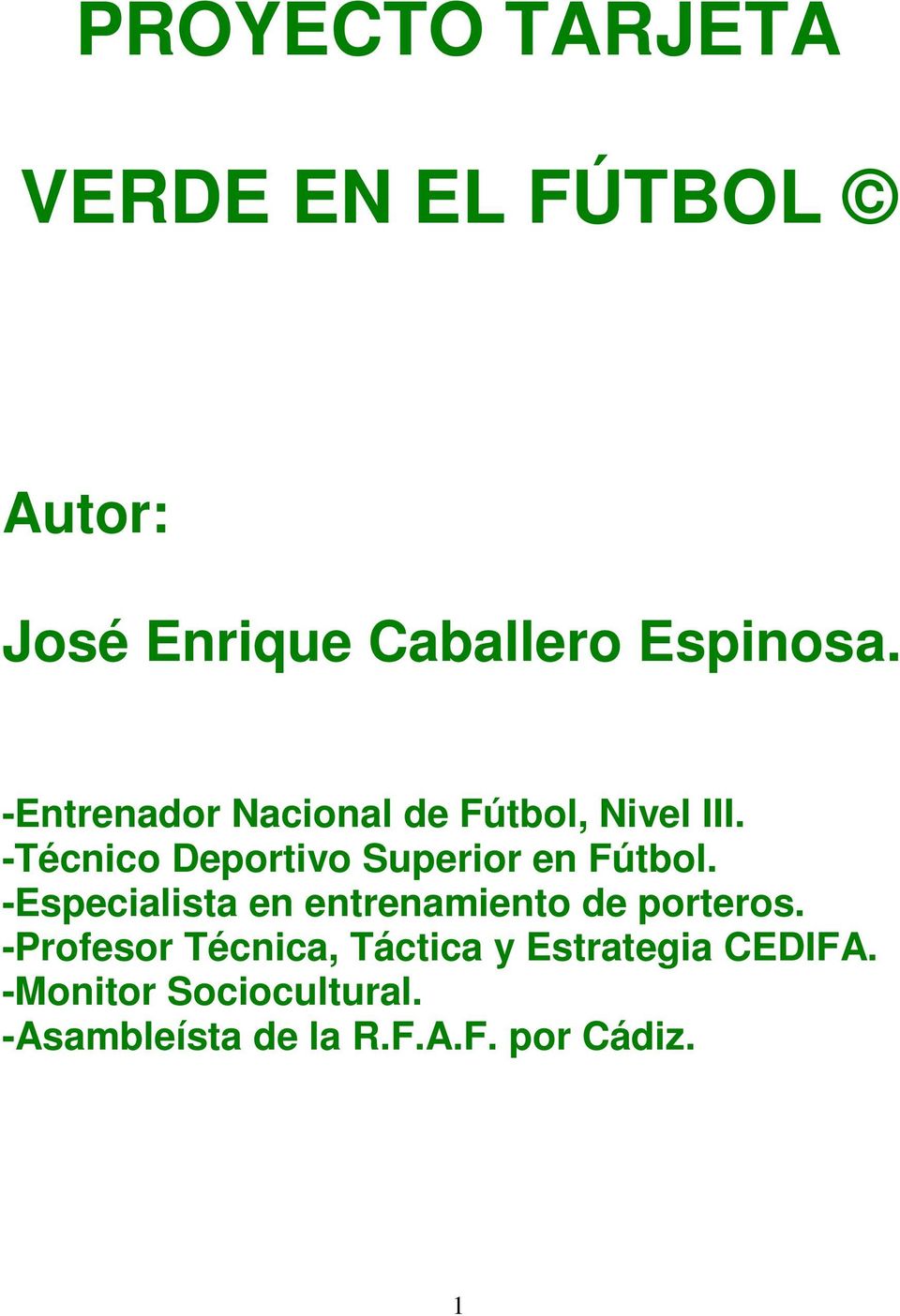 -Técnico Deportivo Superior en Fútbol.