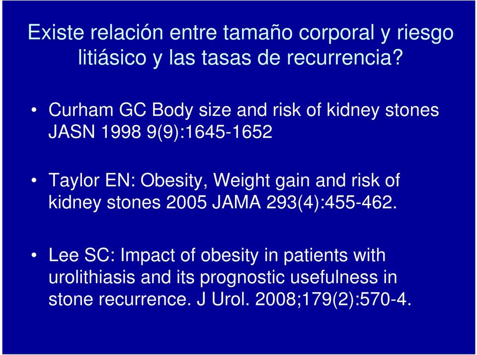Weight gain and risk of kidney stones 2005 JAMA 293(4):455-462.