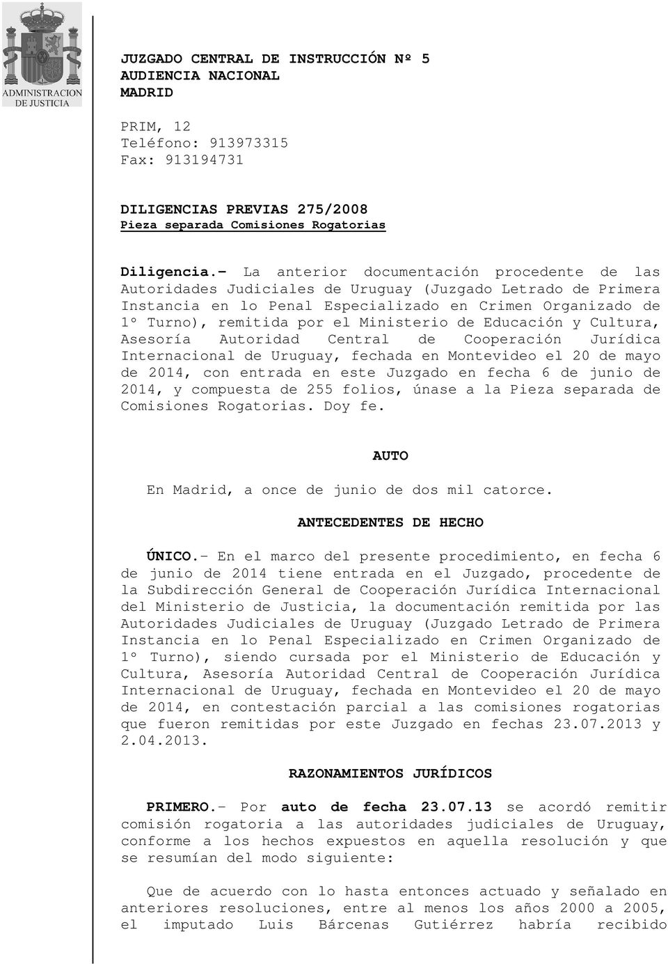 Ministerio de Educación y Cultura, Asesoría Autoridad Central de Cooperación Jurídica Internacional de Uruguay, fechada en Montevideo el 20 de mayo de 2014, con entrada en este Juzgado en fecha 6 de