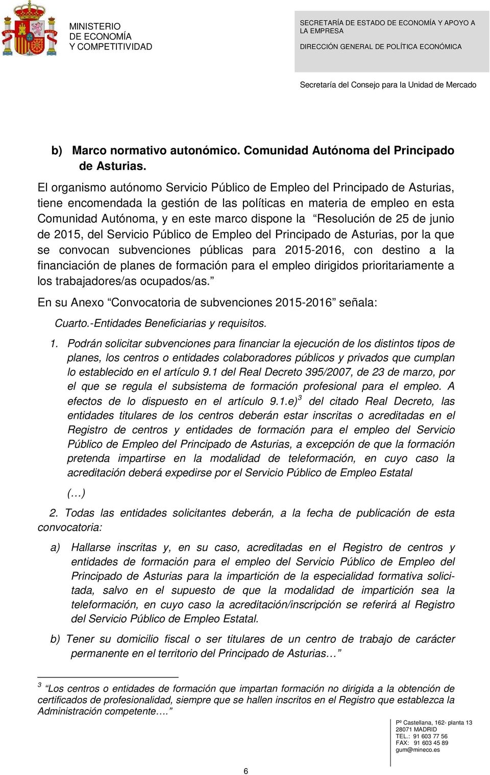 Resolución de 25 de junio de 2015, del Servicio Público de Empleo del Principado de Asturias, por la que se convocan subvenciones públicas para 2015-2016, con destino a la financiación de planes de