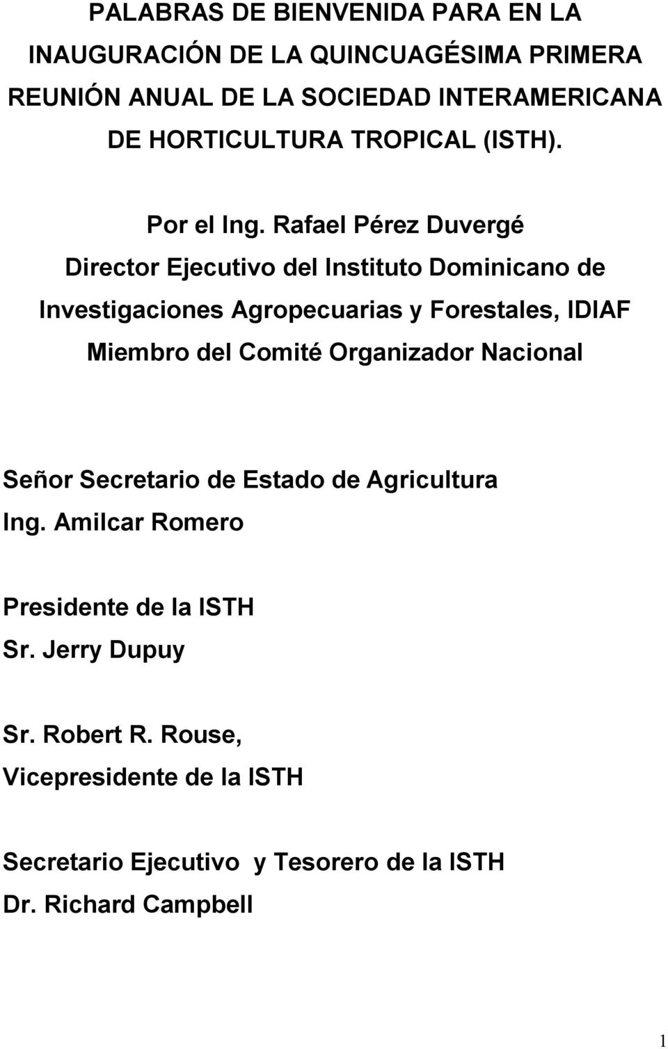 Rafael Pérez Duvergé Director Ejecutivo del Instituto Dominicano de Investigaciones Agropecuarias y Forestales, IDIAF Miembro del