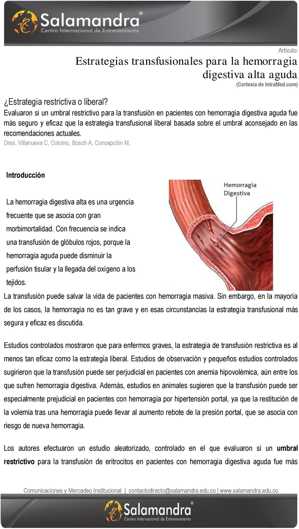 las recomendaciones actuales. Dres. Villanueva C, Colomo, Bosch A, Concepción M, Introducción La hemorragia digestiva alta es una urgencia frecuente que se asocia con gran morbimortalidad.