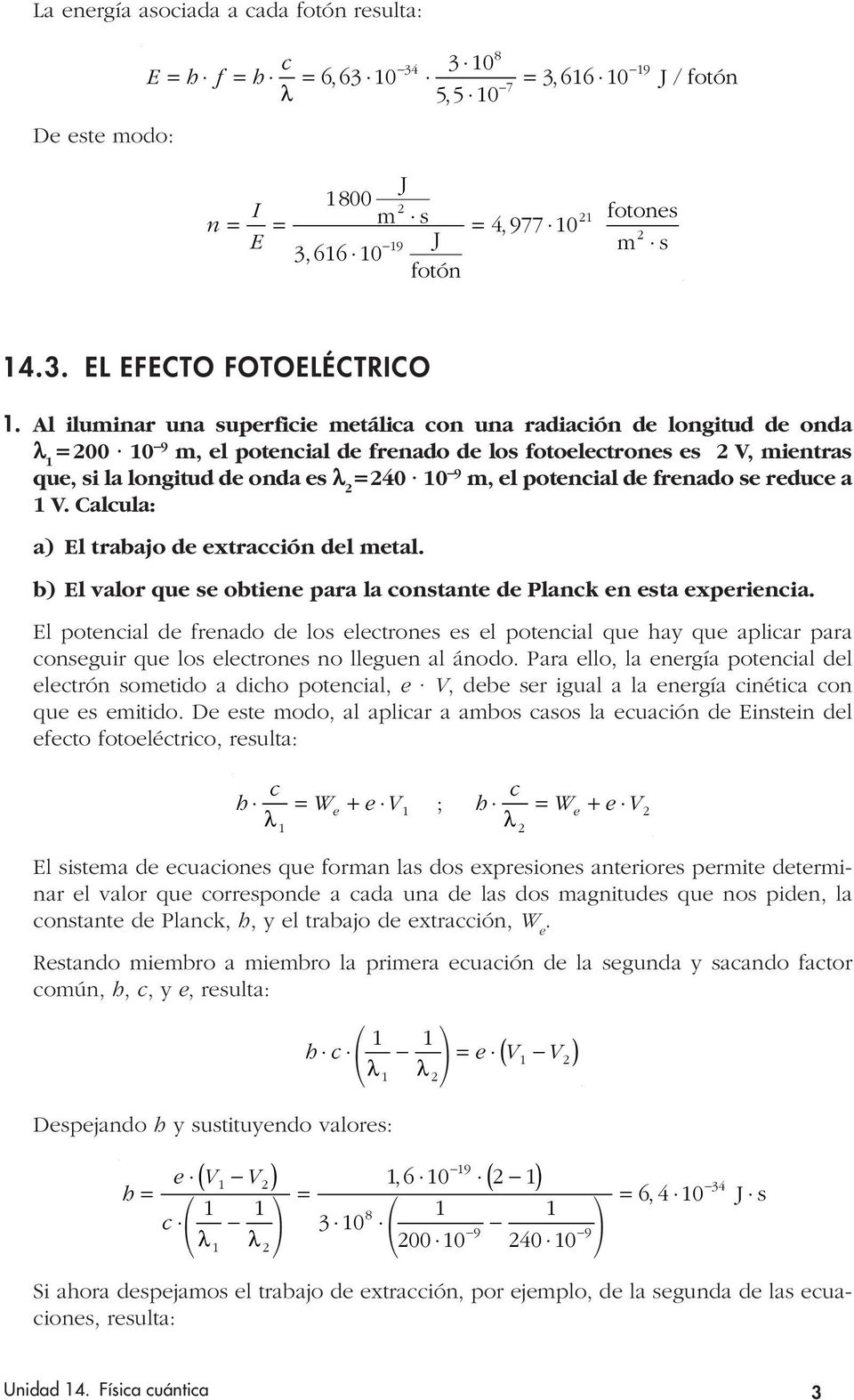 Calcula: a) El trabajo d xtracción dl mtal. b) El valor qu s obtin ara la constant d Planck n sta xrincia.