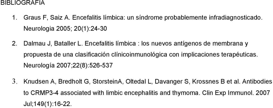 Encefalitis límbica : los nuevos antígenos de membrana y propuesta de una clasificación clínicoinmunológica con implicaciones