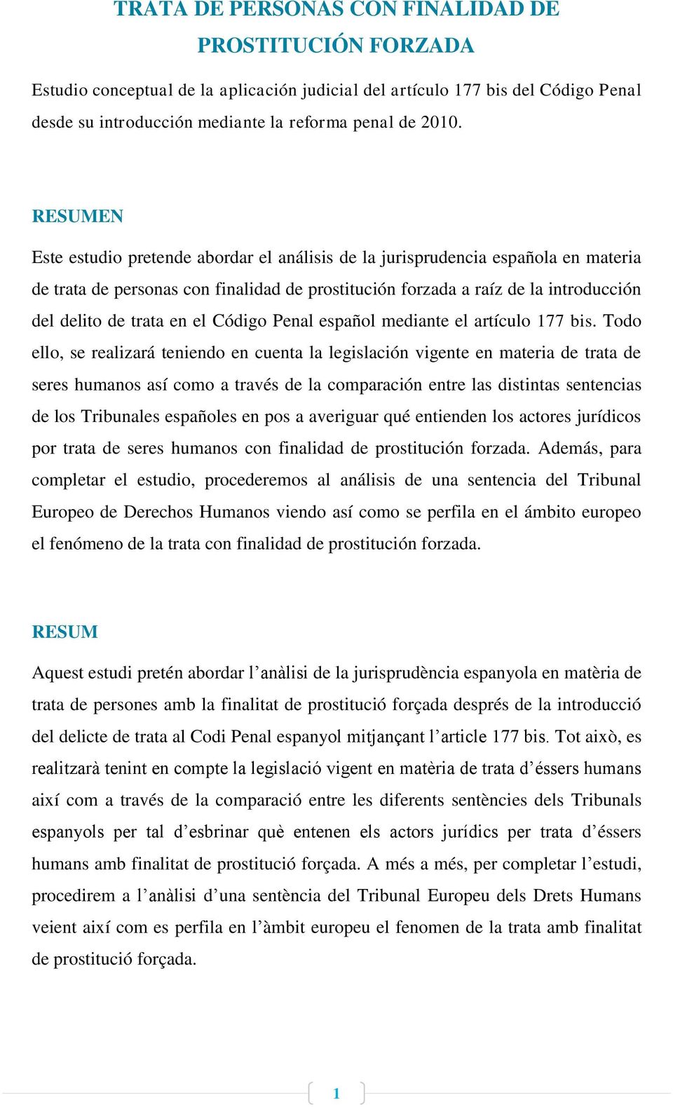 el Código Penal español mediante el artículo 177 bis.
