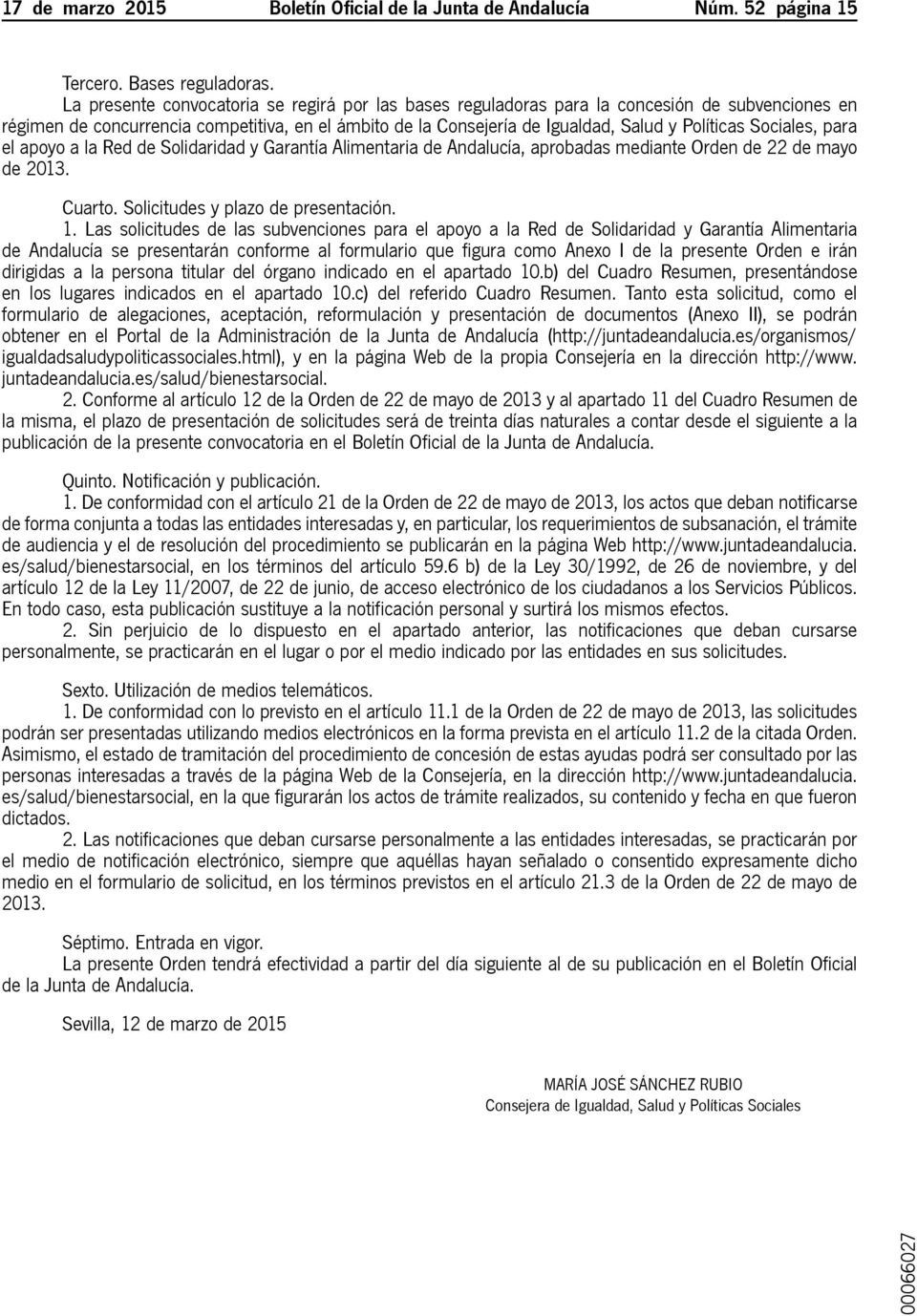 Sociales, para el apoyo a la Red de Solidaridad y Garantía Alimentaria de Andalucía, aprobadas mediante Orden de 22 de mayo de 2013. Cuarto. Solicitudes y plazo de presentación. 1.