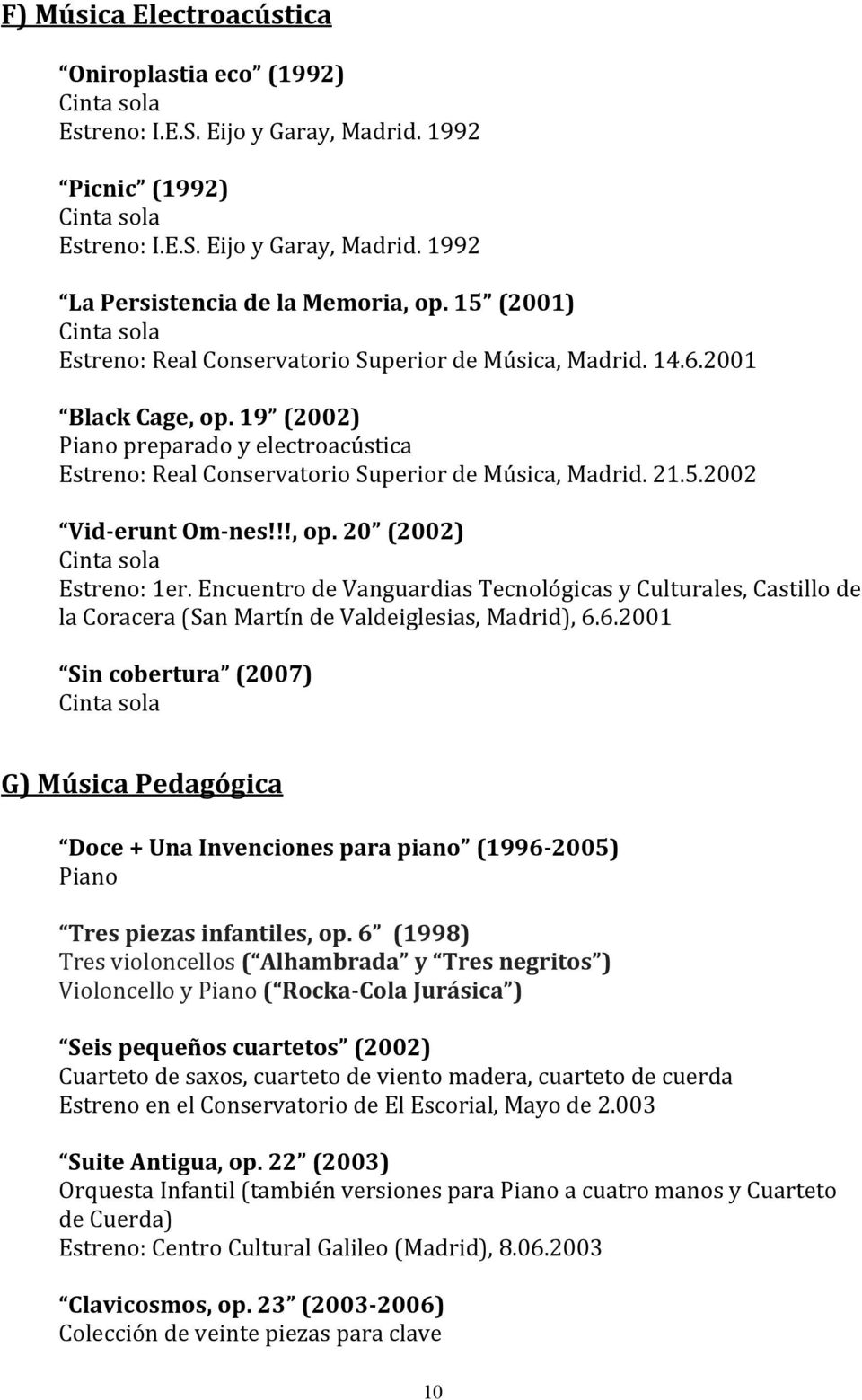 !!,op.20 (2002) Cintasola Estreno:1er.EncuentrodeVanguardiasTecnológicasyCulturales,Castillode lacoracera(sanmartíndevaldeiglesias,madrid),6.