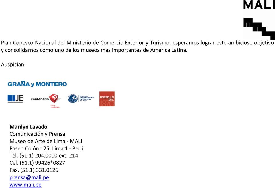 Auspician: Marilyn Lavado Comunicación y Prensa Museo de Arte de Lima MALI Paseo Colón 125, Lima