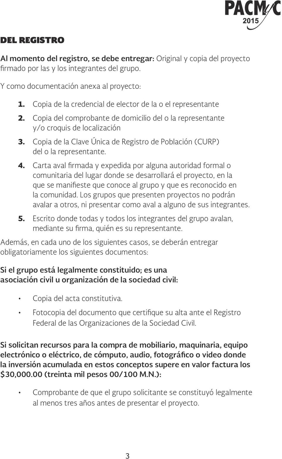 Copia de la Clave Única de Registro de Población (CURP) del o la representante. 4.